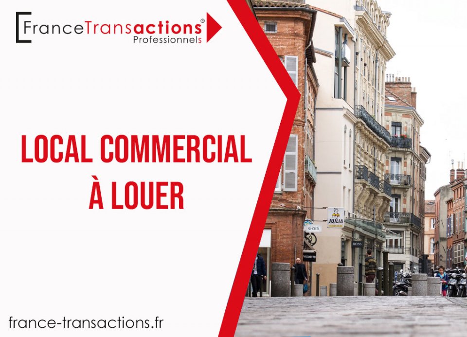 FRANCE TRANSACTIONS VENTE-LOCAL COMMERCIAL-TOULOUSE-31